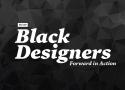 Black Designers: Forward in Action (Part IV) – PRINT Magazine